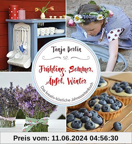 Frühling, Sommer, Äpfel, Winter: Das kreativ-köstliche Jahreszeitenbuch